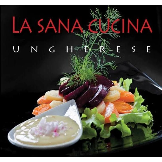 La sana cucina ungherese - Hajni István