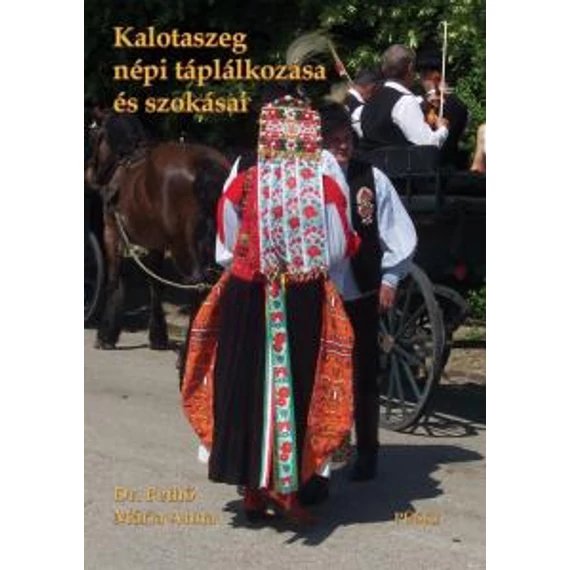 KALOTASZEG NÉPI TÁPLÁLKOZÁSA ÉS SZOKÁSAI - Pethő Mária Dr