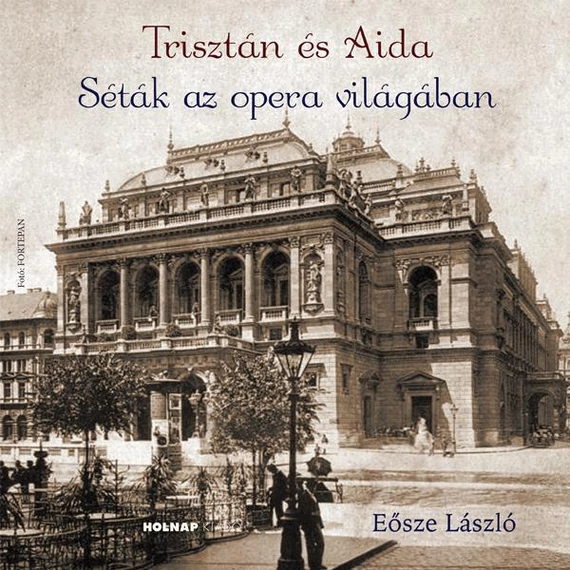 Trisztán és Aida -  Séták az opera világában - Eősze László