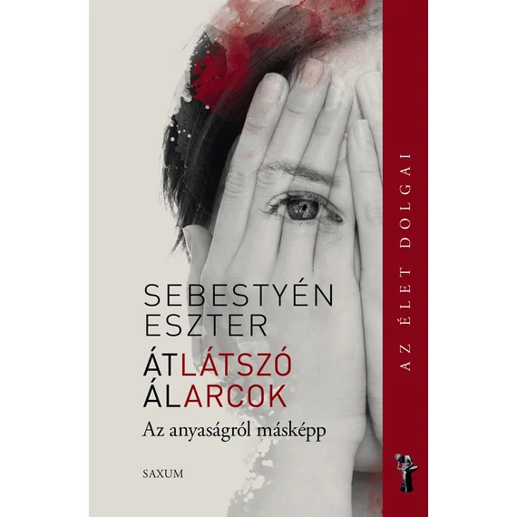 Átlátszó álarcok Az anyaságról másképp - Sebestyén Eszter