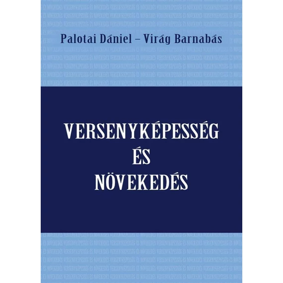 Versenyképesség és növekedés - Palotai Dániel-Virág Barnabás 