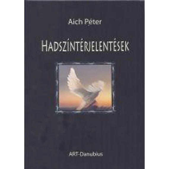 Hadszíntérjelentések - Aich Péter