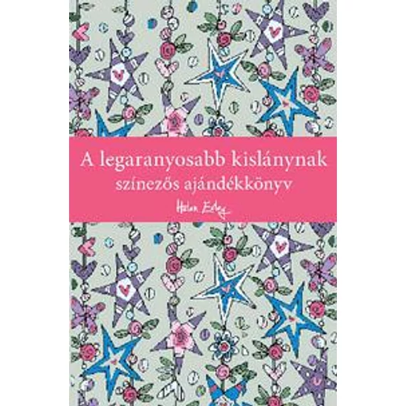 A legaranyosabb kislánynak - Színezős ajándékkönyv