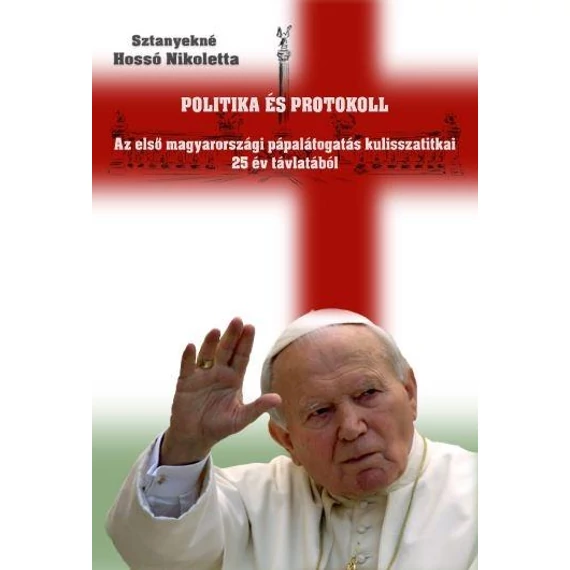 Politika és protokoll - fűzött - Sztanyekné Hossó Nikoletta