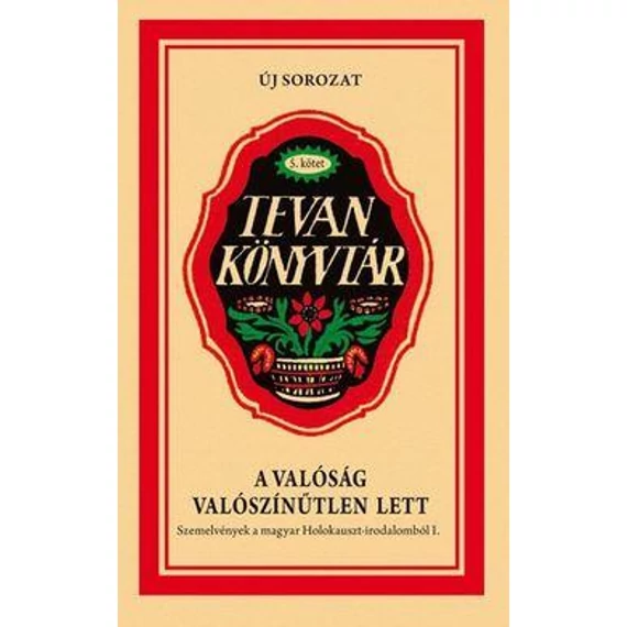 A valóság valószínűtlen lett - Szemelvények a magyar Holokauszt-irodalomból I. - Török Dalma