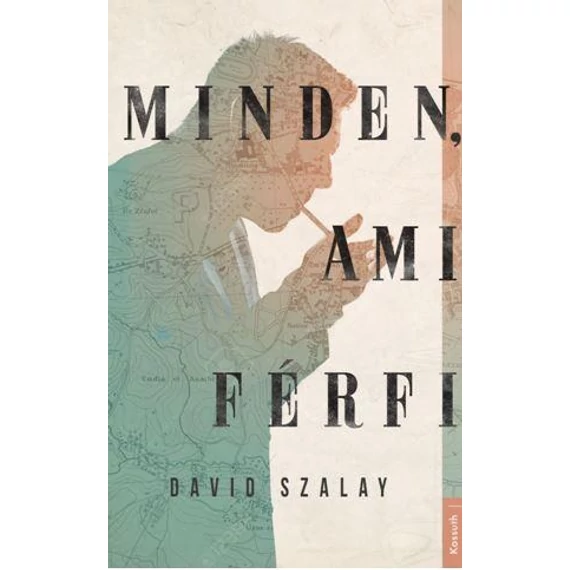 Minden, ami férfi - David Szalay