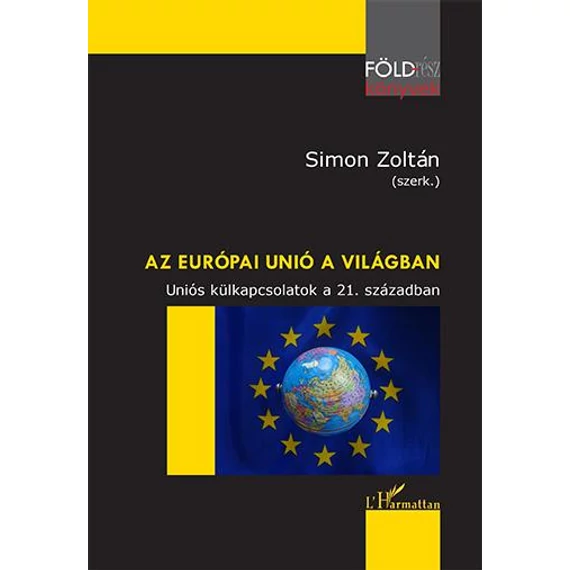 Az Európai Unió a világban – Uniós külkapcsolatok a 21. században - Simon Zoltán 