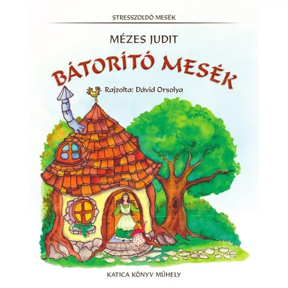 BÁTORÍTÓ MESÉK - ÜKH 2017 - Mézes Judit