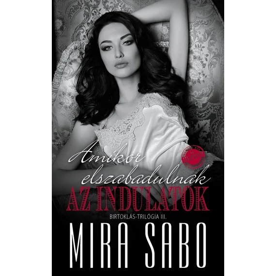 Amikor elszabadulnak az indulatok - Mira Sabo