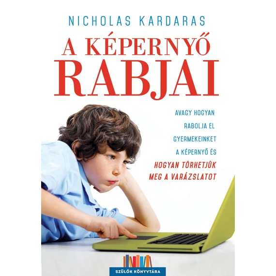 A képernyő rabjai - Kardaras, Nicholas