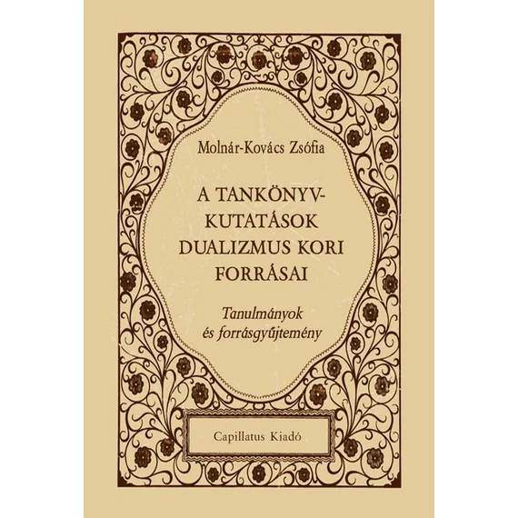 A tankönyvkutatások dualizmus kori forrásai - Molnár-Kovács Zsófia