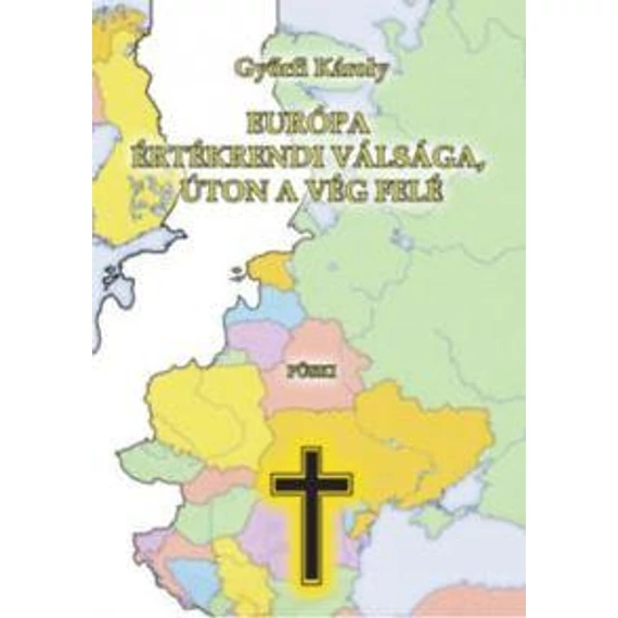 Európa értékrendi válsága, úton a vég felé - Győrfi Károly