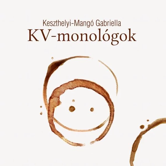 KV-monológok - Keszthelyi-Mangó Gabriella