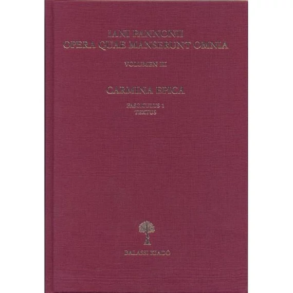 IANI PANNONII OPERA QUAE SUPERSUNT OMNIA III. Carmina epica. Fasciculus 1 Textus - Mayer Gyula