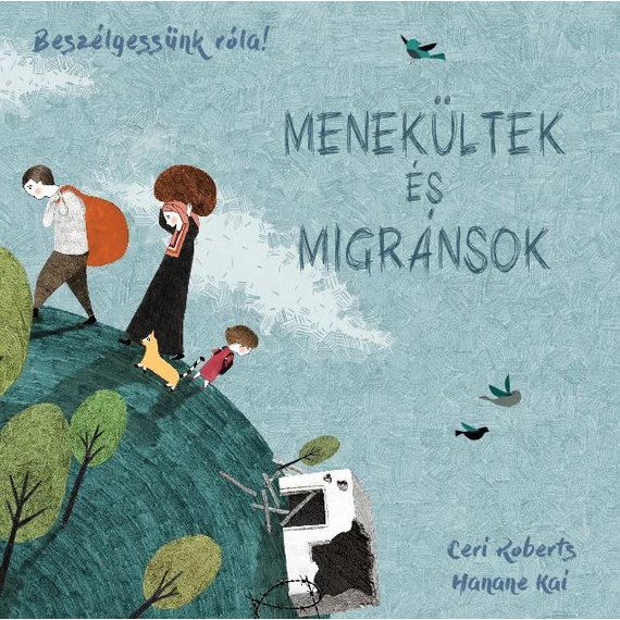 Beszélgessünk róla! – Menekültek és migránsok - Ceri Roberts