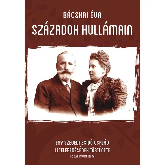 SZÁZADOK HULLÁMAIN - Bácskai Éva