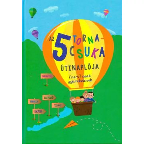 Az 5 tornacsuka útinaplója (nem) csak gyerekeknek - Dr. Jámbor Eszter