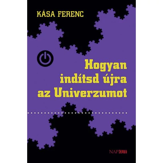 Hogyan indítsd újra az Univerzumot - Kása Ferenc