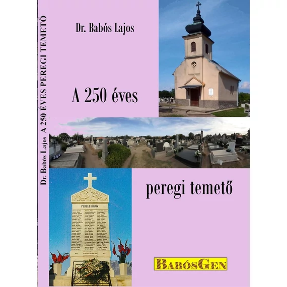 A 250 éves peregi temető - Dr. Babós Lajos