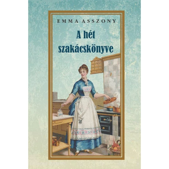 A hét szakácskönyve - Emma asszony