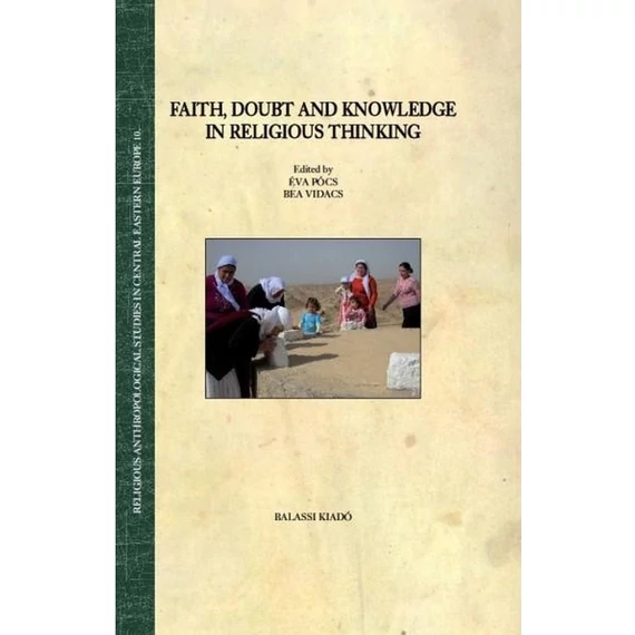 FAITH, DOUBT AND KNOWLEDGE IN RELIGIOUS THINKING - Pócs Éva