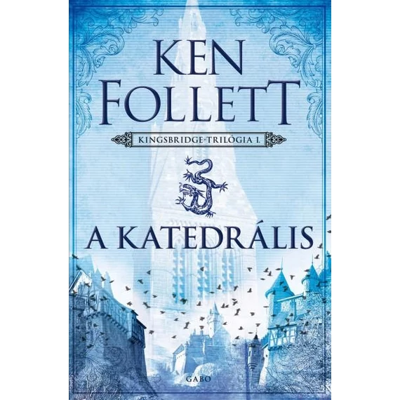 A katedrális - Kingsbridge-trilógia I. (2. átdolgozott kiadás) - Ken Follet