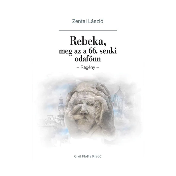 Rebeka meg az a 66. senki odafönn - Zentai László