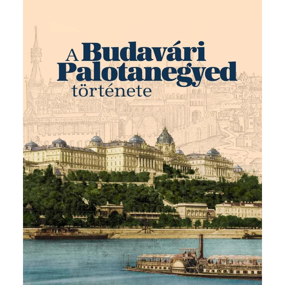 A Budavári Palotanegyed története - Szentpály-Juhász Miklós-Zsiga Henrik