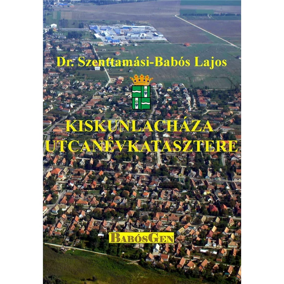 Kiskunlacháza utcanévkatasztere - Dr. Szenttamási-Babós Lajos