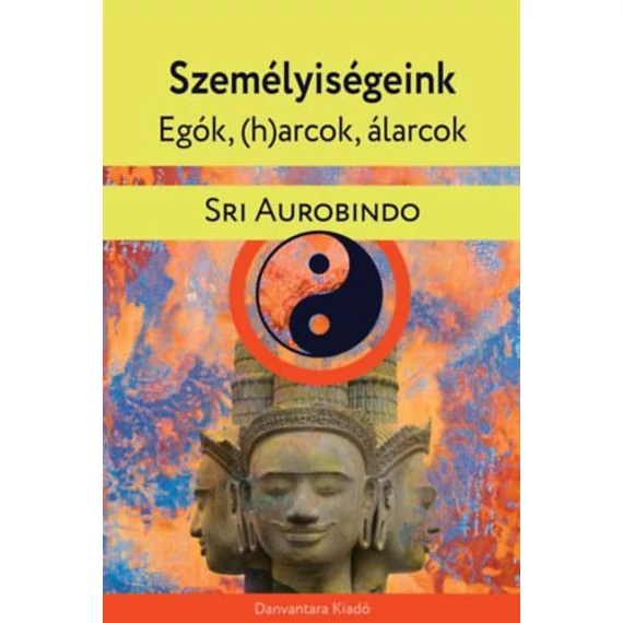 Személyiségeink - Egők, (h)arcok, álarcok - Sri Aurobindo