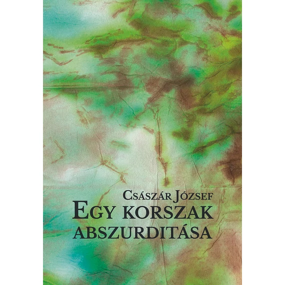 Egy korszak abszurditása - Császár József