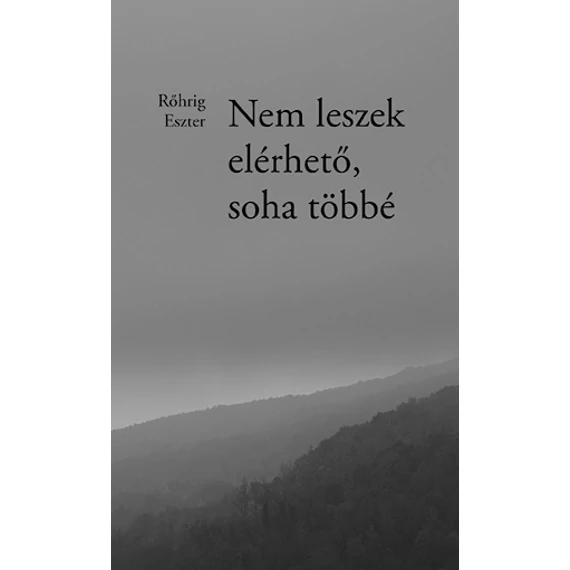 Nem leszek elérhető, soha többé - Rőhrig Eszter