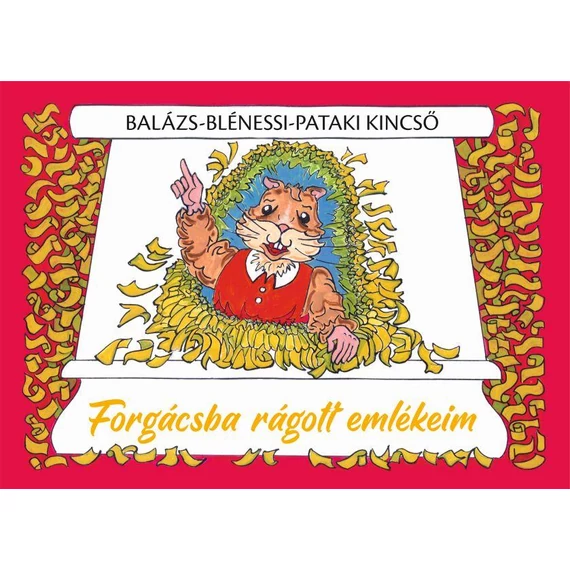 Forgácsba rágott emlékeim - Balázs-Blénessi-Pataki Kincső