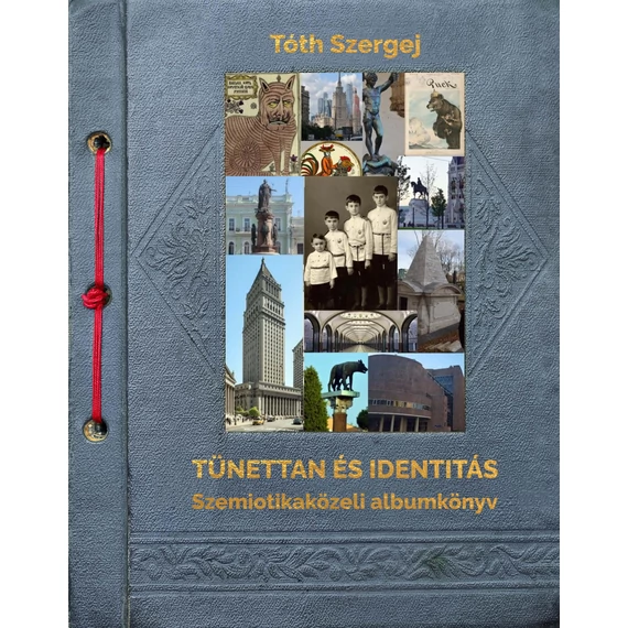 Tünettan és identitás. Szemiotikaközeli albumkönyv - Tóth Szergej