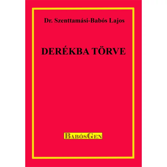 Derékba törve - Dr. Szenttamási-Babós Lajos