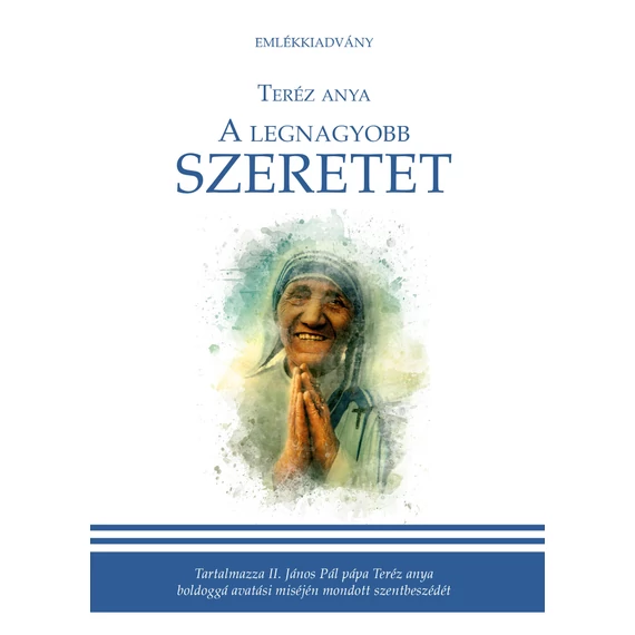 A legnagyobb szeretet - Teréz Anya