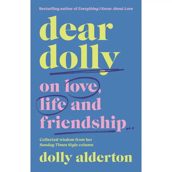 Dear Dolly: On Love, Life and Friendship - Dolly Alderton
