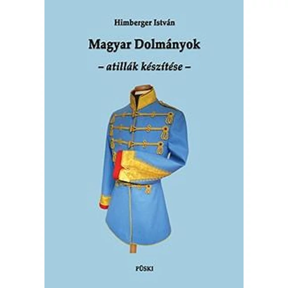 Magyar Dolmányok – atillák készítése - Himberger István