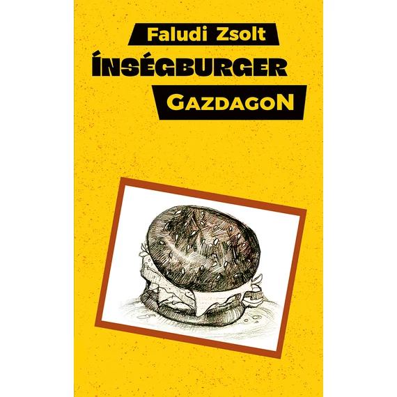 Ínségburger gazdagon - Faludi Zsolt
