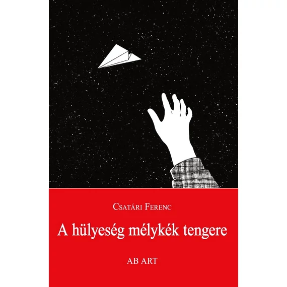 A hülyeség mélykék tengere - Csatári Ferenc