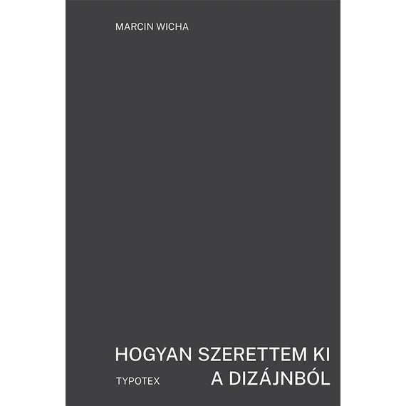 Hogyan szerettem ki a dizájnból - Marcin Wicha
