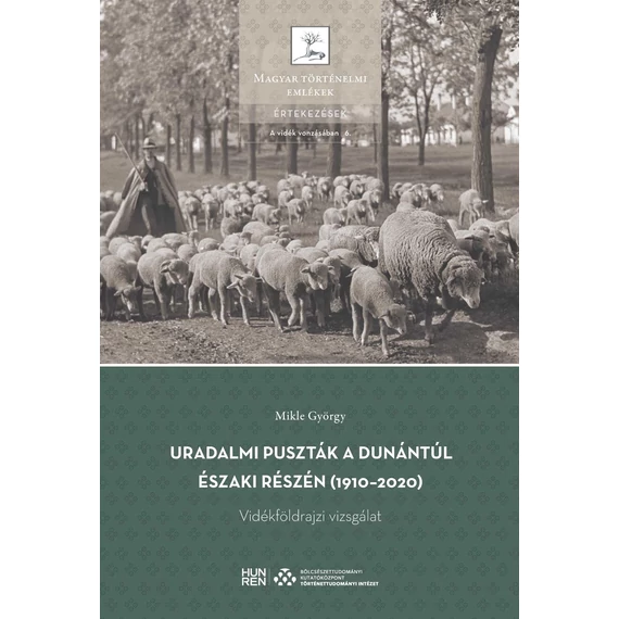 URADALMI PUSZTÁK A DUNÁNTÚL ÉSZAKI RÉSZÉN (1910–2020) – VIDÉKFÖLDRAJZI VIZSGÁLAT - Mikle György