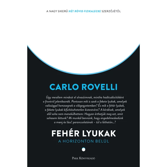 Fehér lyukak - Rovelli, Carlo