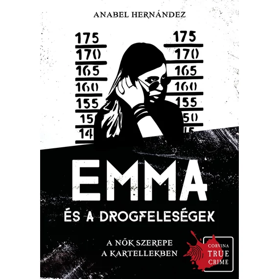 Emma és a drogfeleségek – A nők szerepe a kartellekben - Anabel Hernández