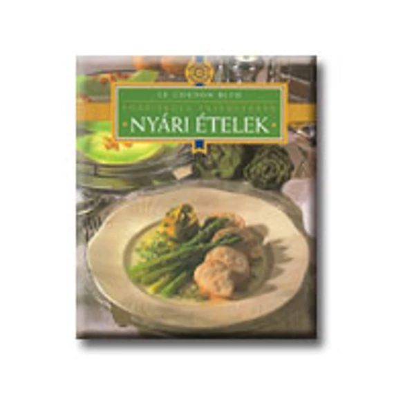 Nyári ételek - Főzőiskola ínyenceknek - Le Cordon Bleu - Dús Ágnes 