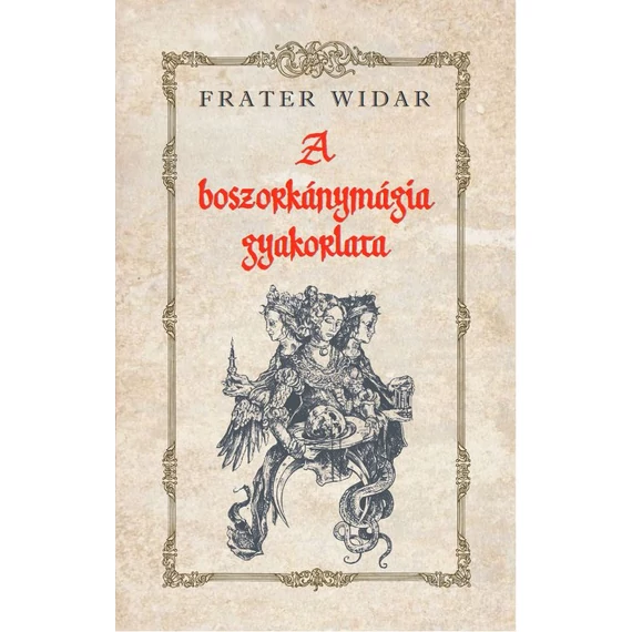 A boszorkánymágia gyakorlata - Frater Widar